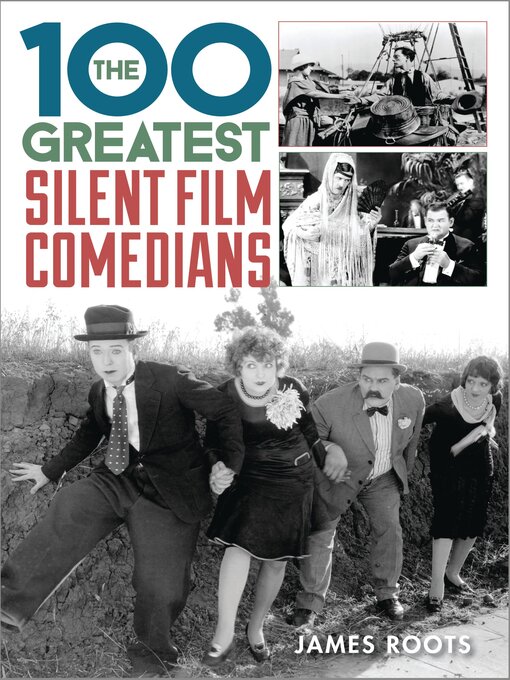 Title details for The 100 Greatest Silent Film Comedians by James Roots - Available